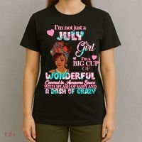 I'm Not Just A July Girl Funny Birthday T-Shirt thumb 4