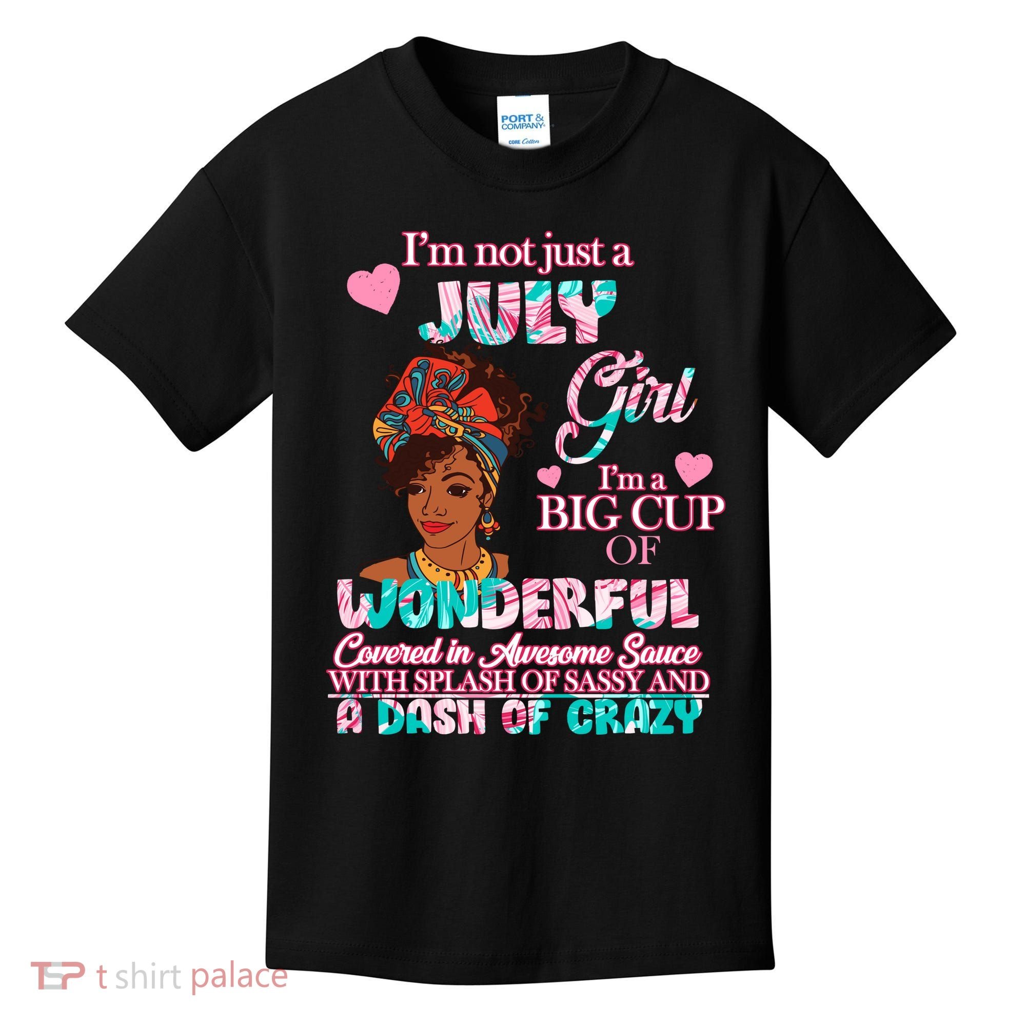 I'm Not Just A July Girl Funny Birthday Kids T-Shirt