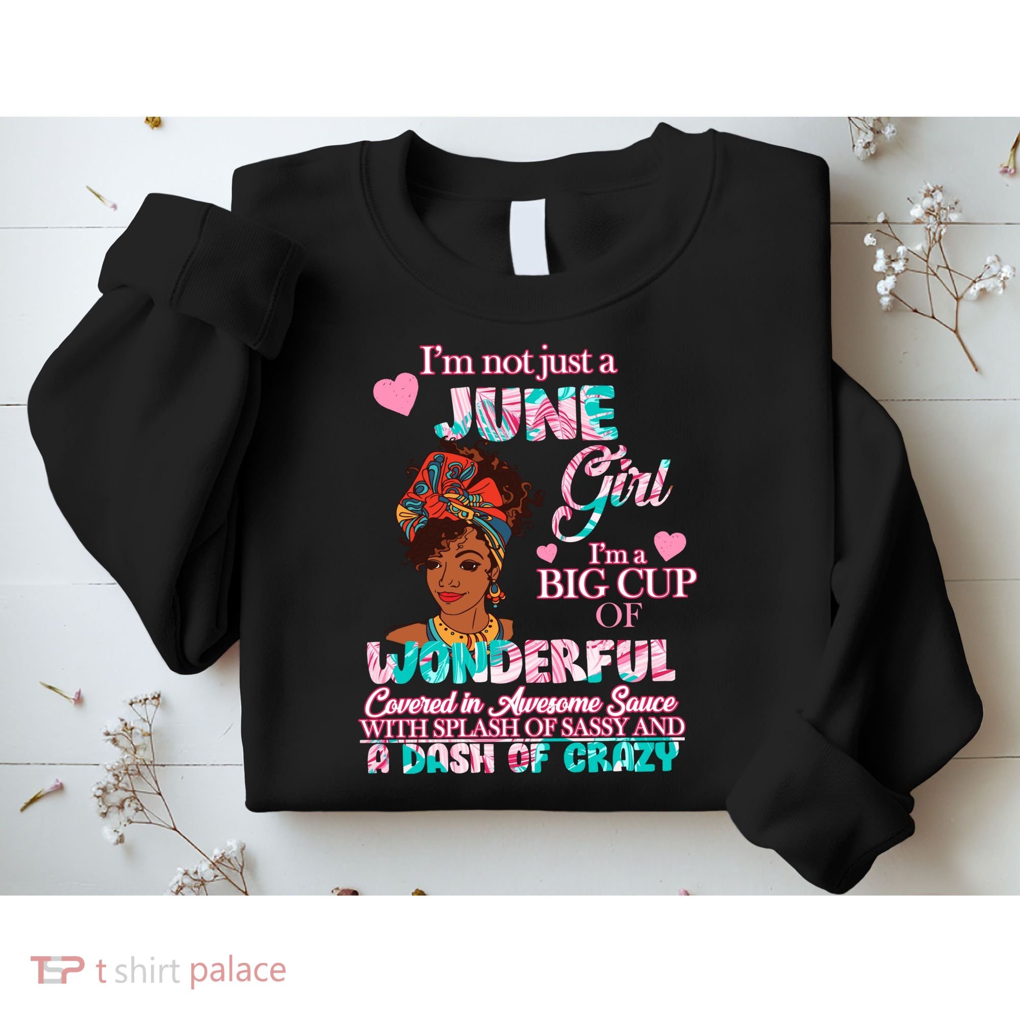 I'm Not Just A June Girl Funny Birthday Sweatshirt