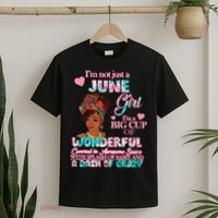 I'm Not Just A June Girl Funny Birthday T-Shirt thumb 2