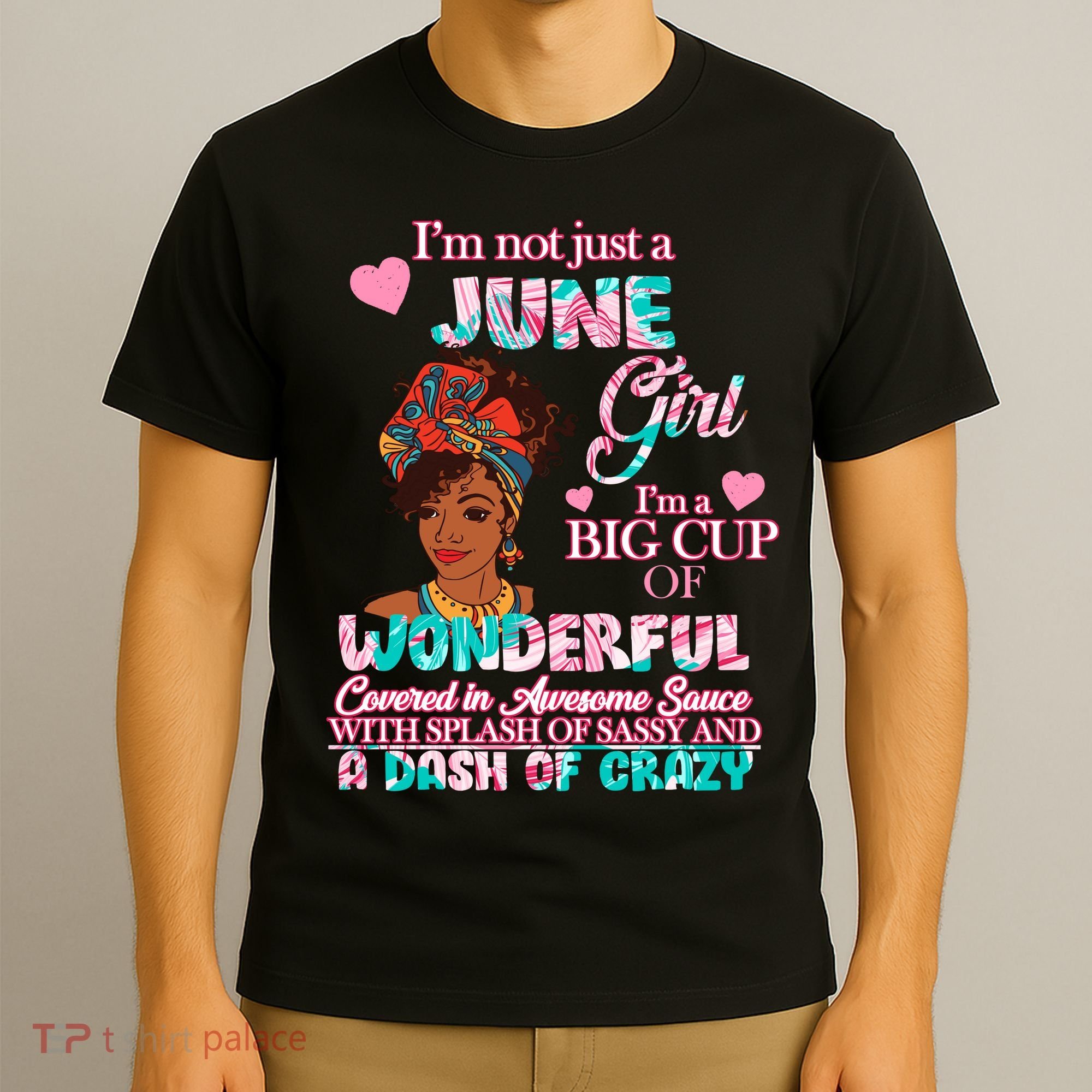 I'm Not Just A June Girl Funny Birthday T-Shirt