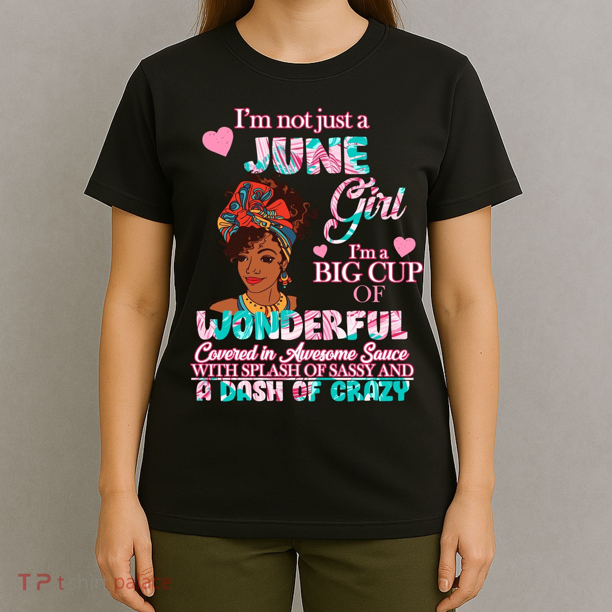 I'm Not Just A June Girl Funny Birthday T-Shirt