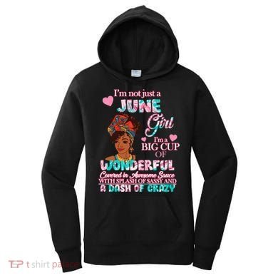 I'm Not Just A June Girl Funny Birthday Women's Hoodie