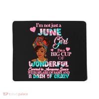 I'm Not Just A June Girl Funny Birthday Mousepad thumb 0