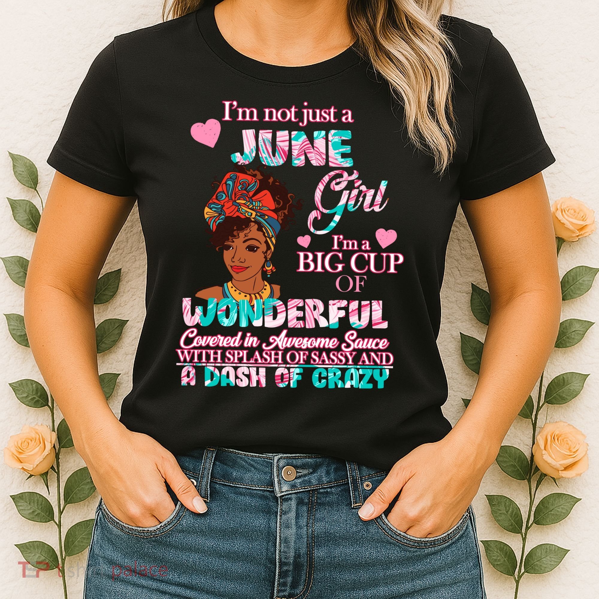 I'm Not Just A June Girl Funny Birthday Women's T-Shirt