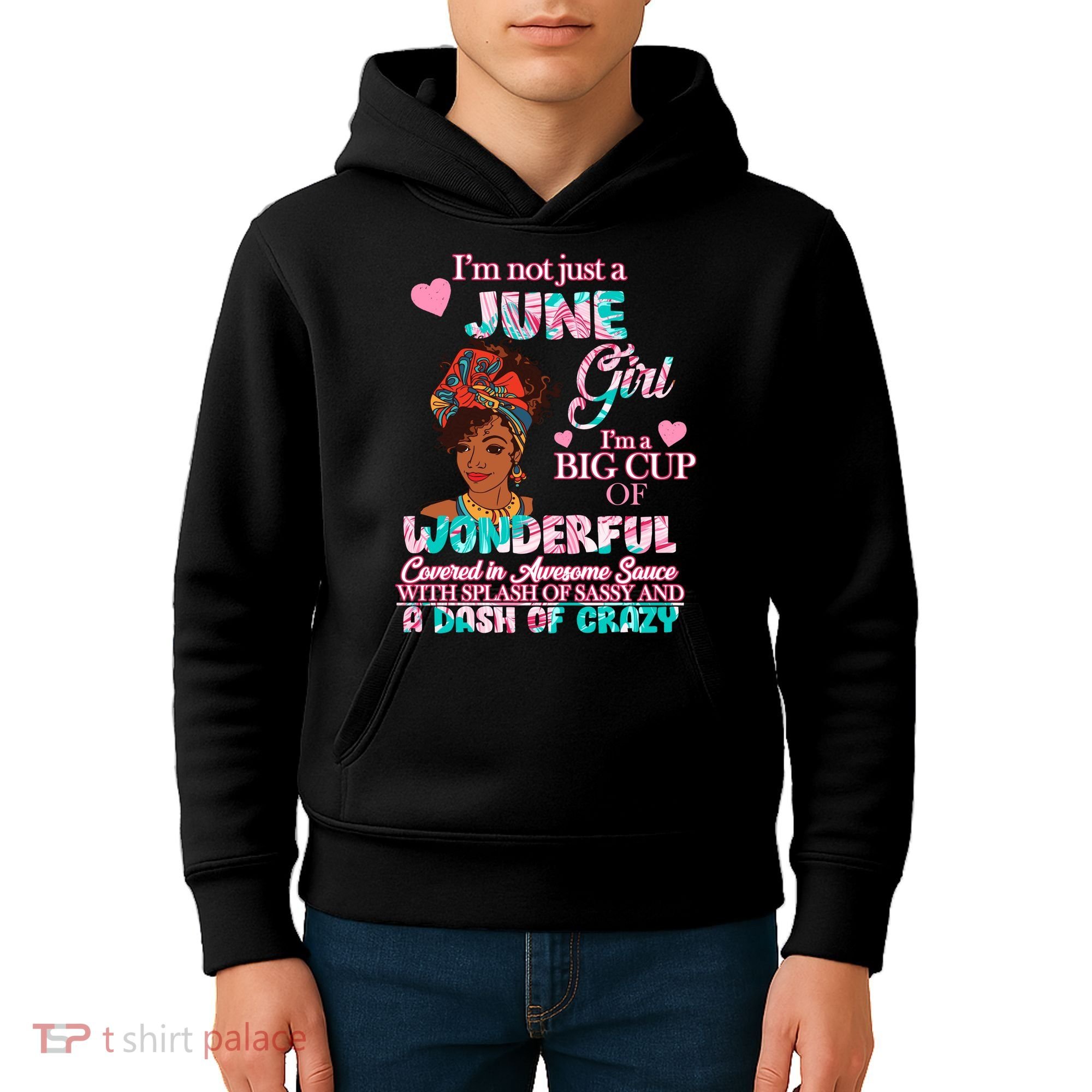 I'm Not Just A June Girl Funny Birthday Kids Hoodie