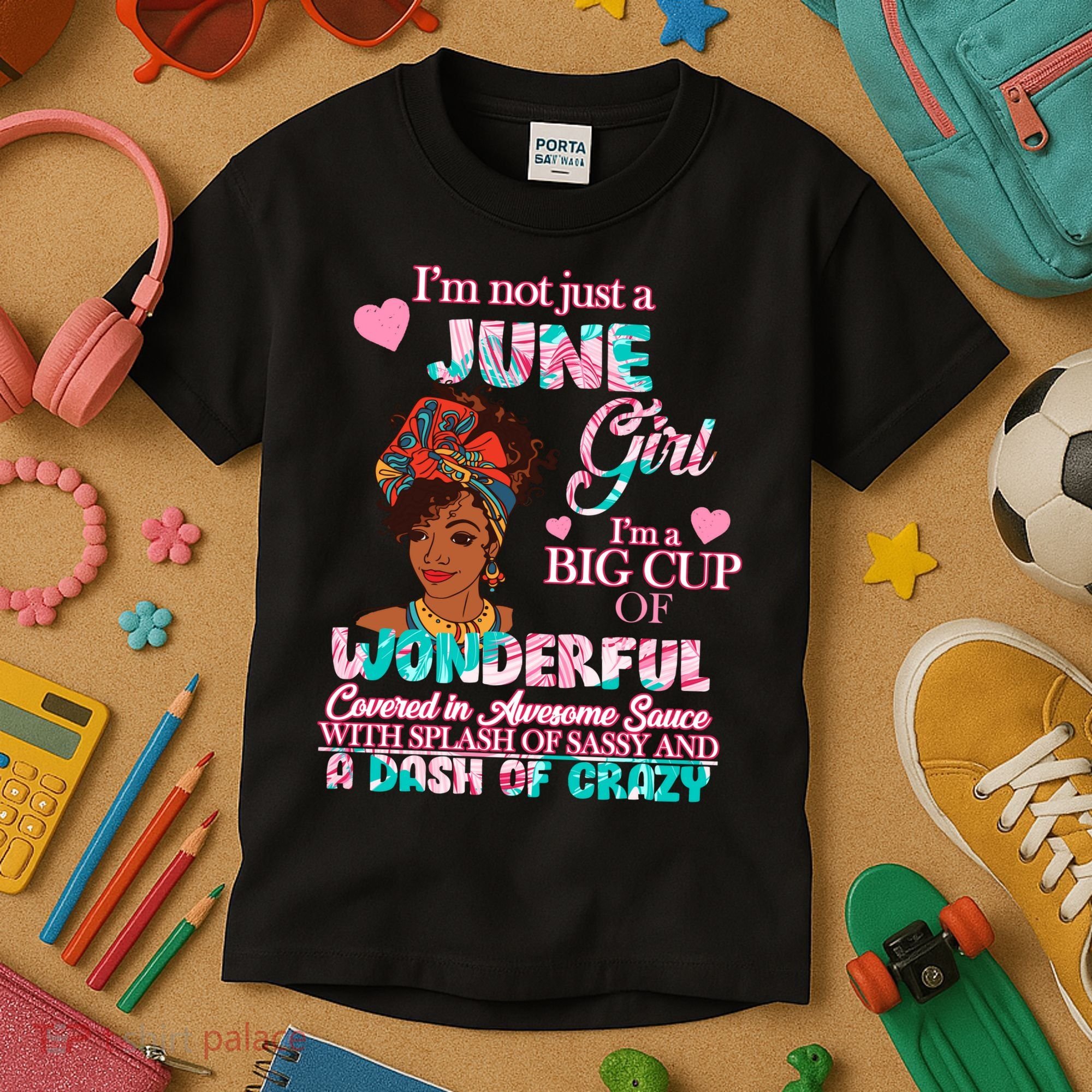 I'm Not Just A June Girl Funny Birthday Kids T-Shirt