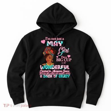 I'm Not Just A May Girl Funny Birthday Hoodie
