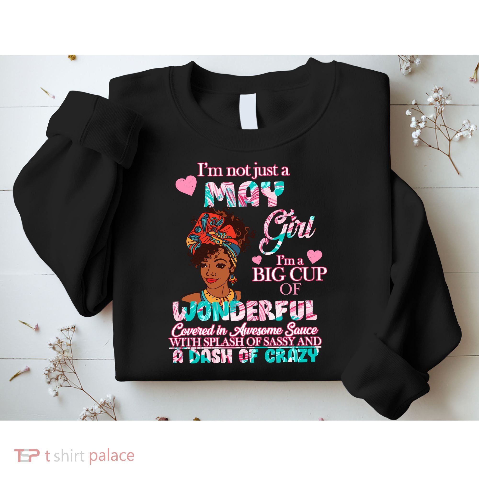 I'm Not Just A May Girl Funny Birthday Sweatshirt