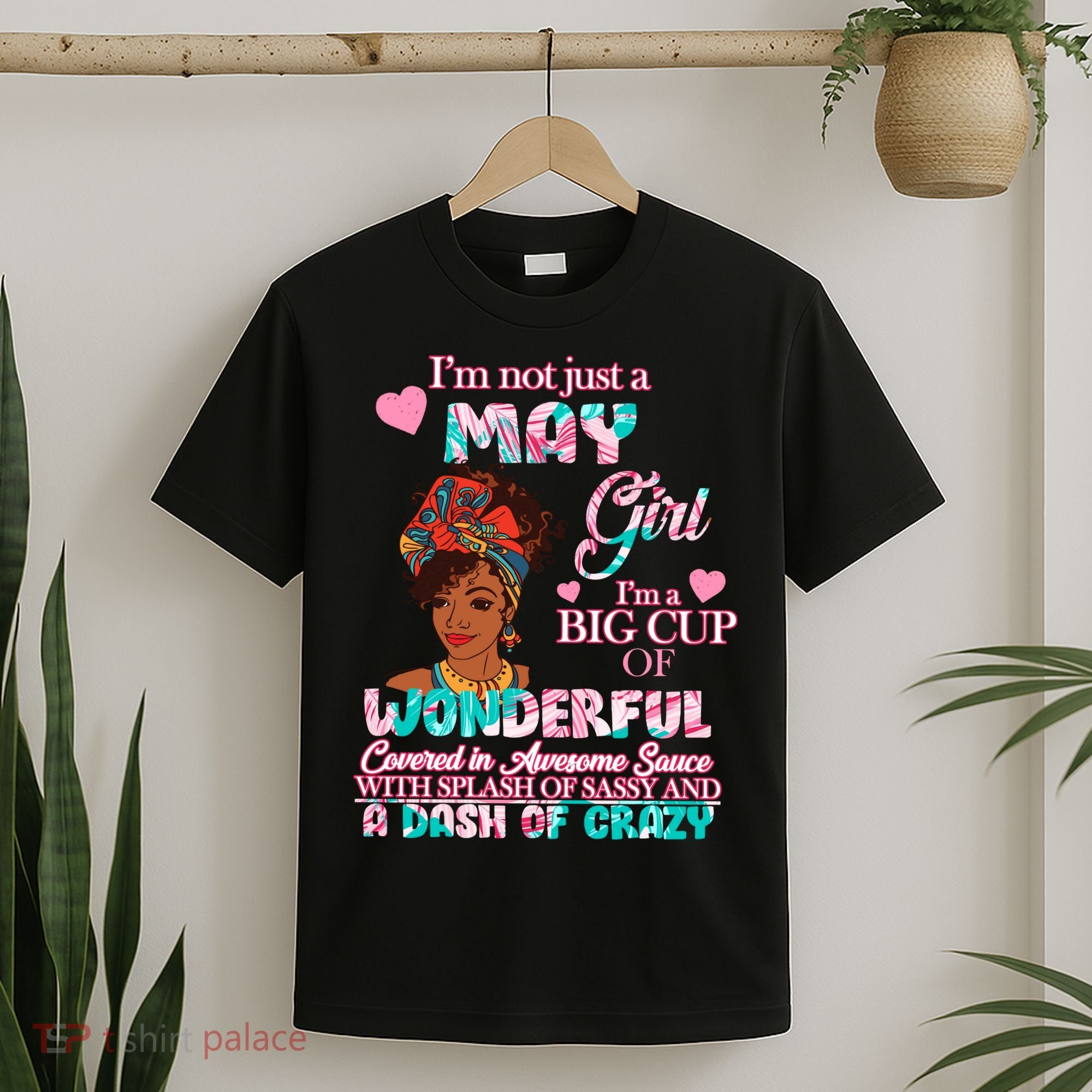 I'm Not Just A May Girl Funny Birthday T-Shirt