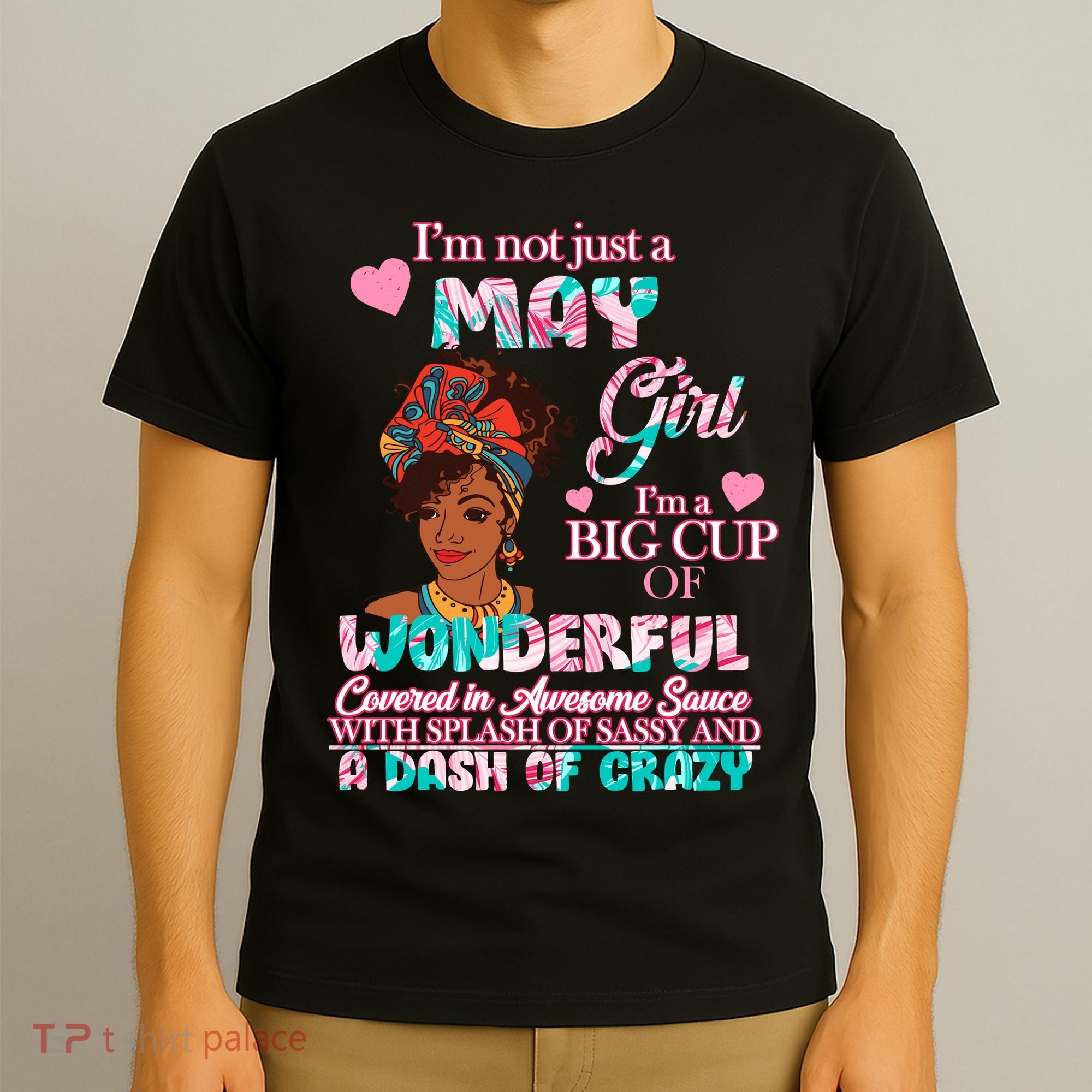 I'm Not Just A May Girl Funny Birthday T-Shirt