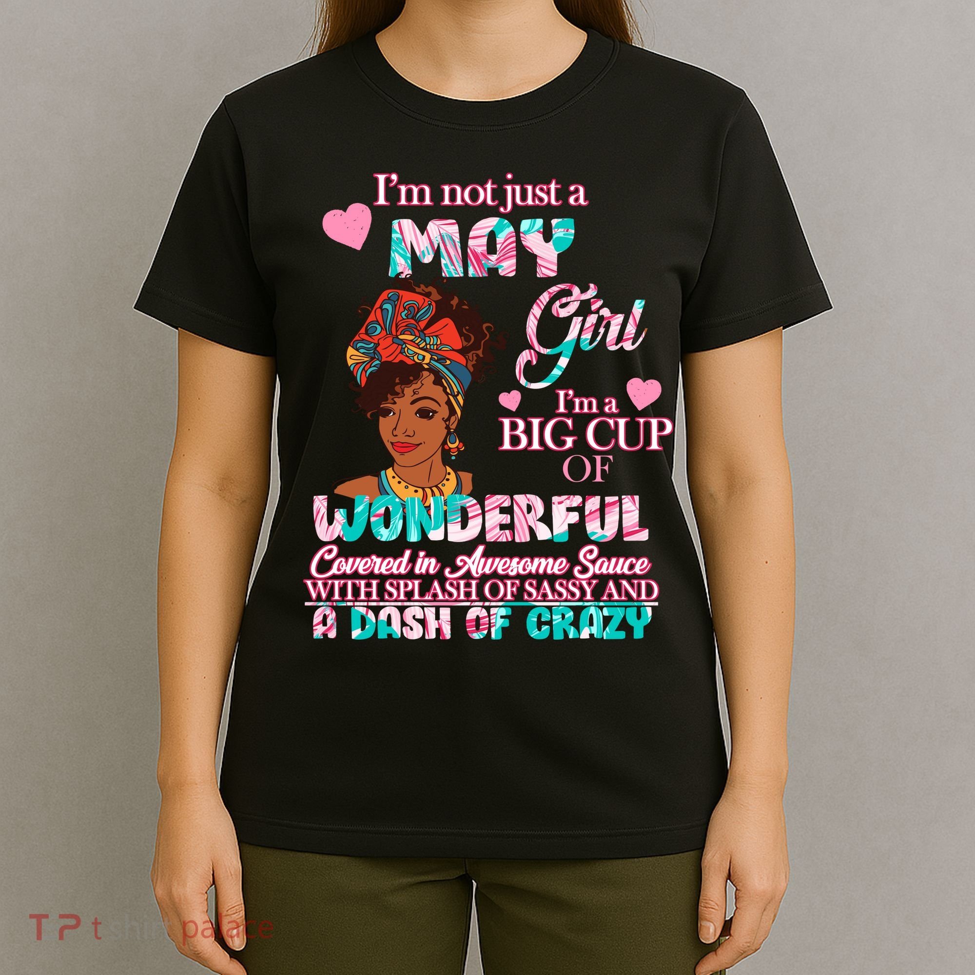 I'm Not Just A May Girl Funny Birthday T-Shirt