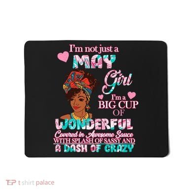 I'm Not Just A May Girl Funny Birthday Mousepad