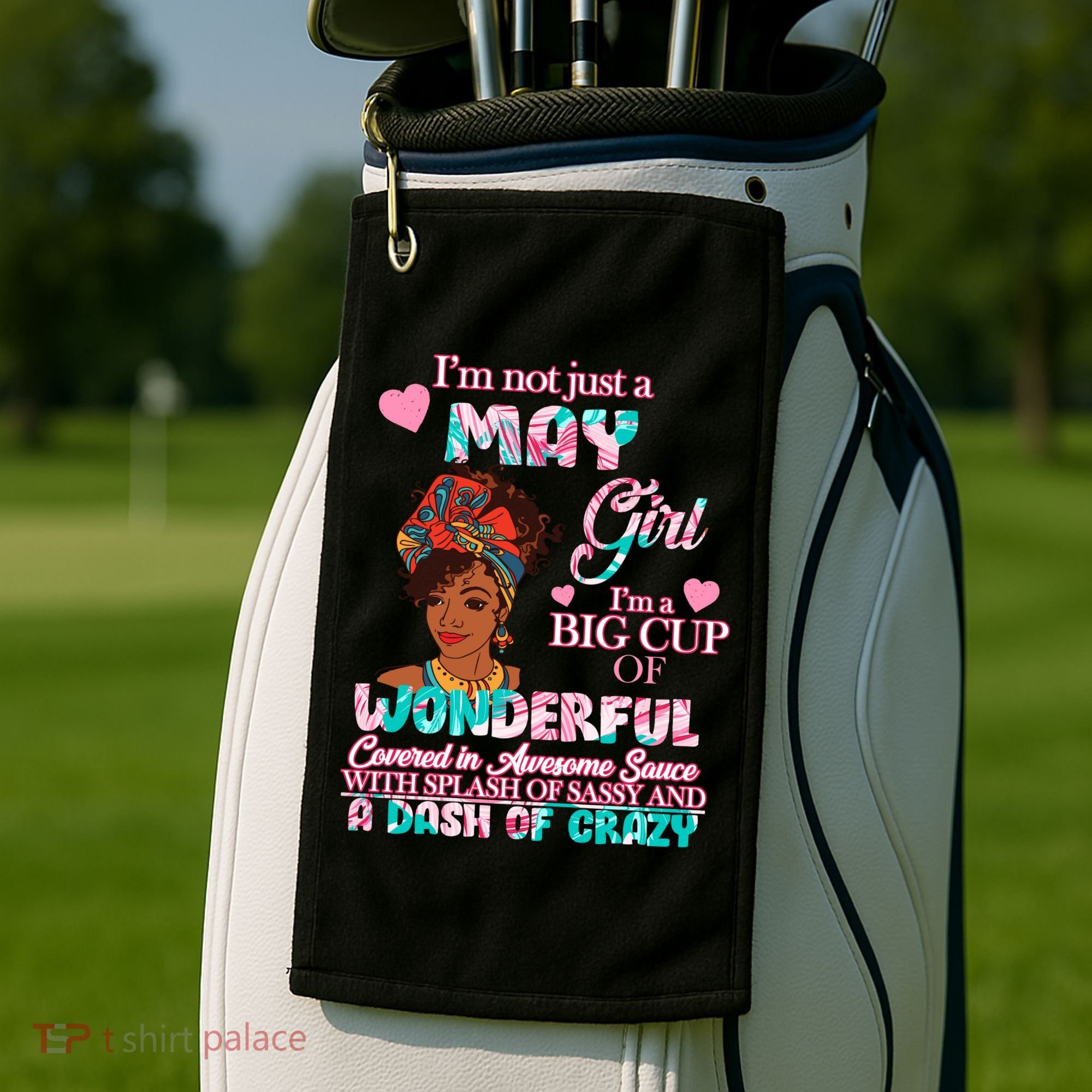 I'm Not Just A May Girl Funny Birthday Golf Towel