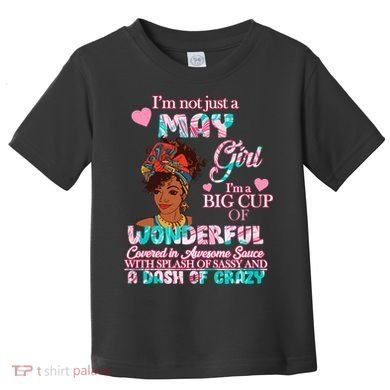 I'm Not Just A May Girl Funny Birthday Toddler T-Shirt