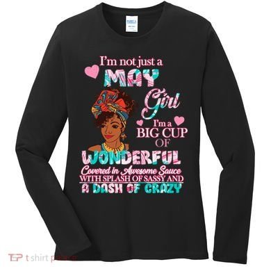 I'm Not Just A May Girl Funny Birthday Women's Long Sleeve Shirt