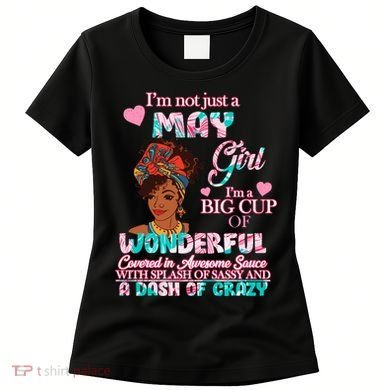 I'm Not Just A May Girl Funny Birthday Women's T-Shirt