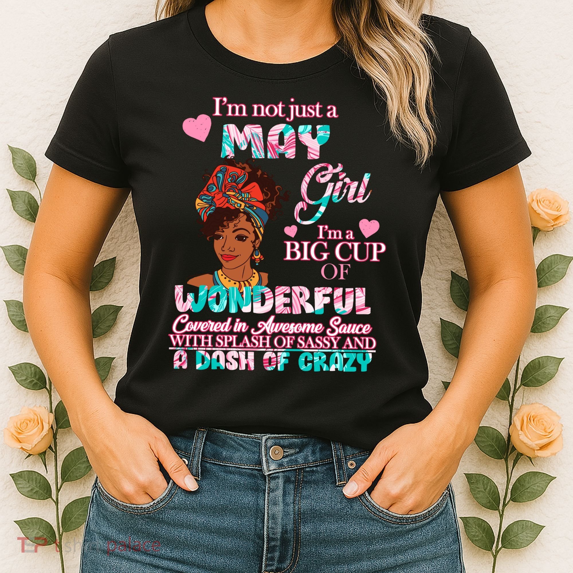 I'm Not Just A May Girl Funny Birthday Women's T-Shirt