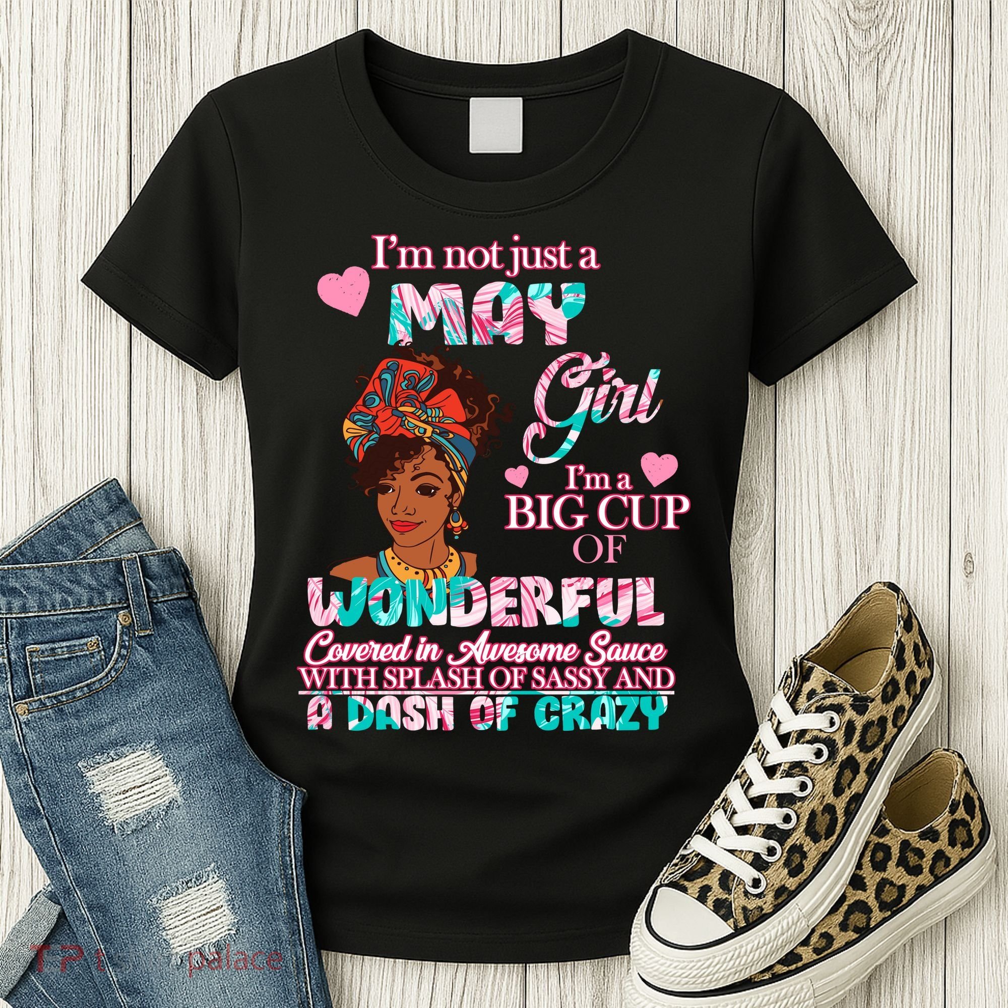 I'm Not Just A May Girl Funny Birthday Women's T-Shirt