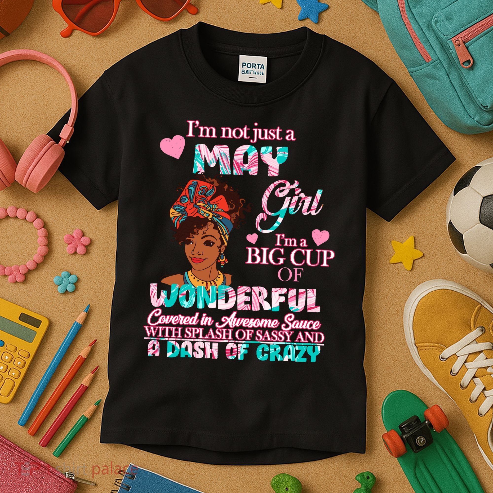 I'm Not Just A May Girl Funny Birthday Kids T-Shirt