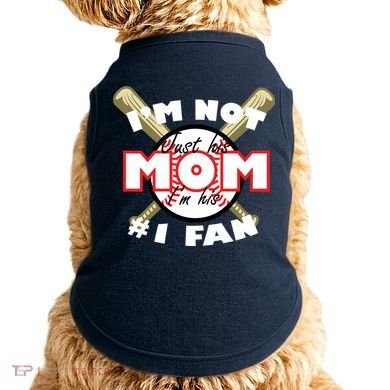 I'm Not Just His Mom I'm His #1 Fan Doggie Tank
