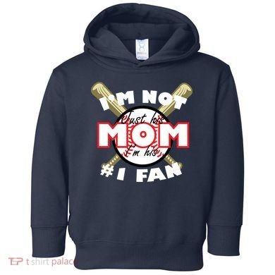 I'm Not Just His Mom I'm His #1 Fan Toddler Hoodie
