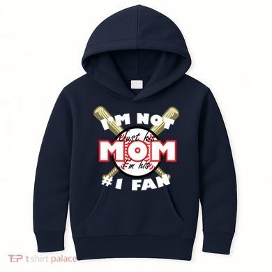 I'm Not Just His Mom I'm His #1 Fan Kids Hoodie