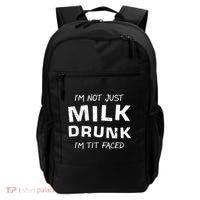 I'm Not Just Milk Drunk I'm Tit Faced Backpack thumb 0