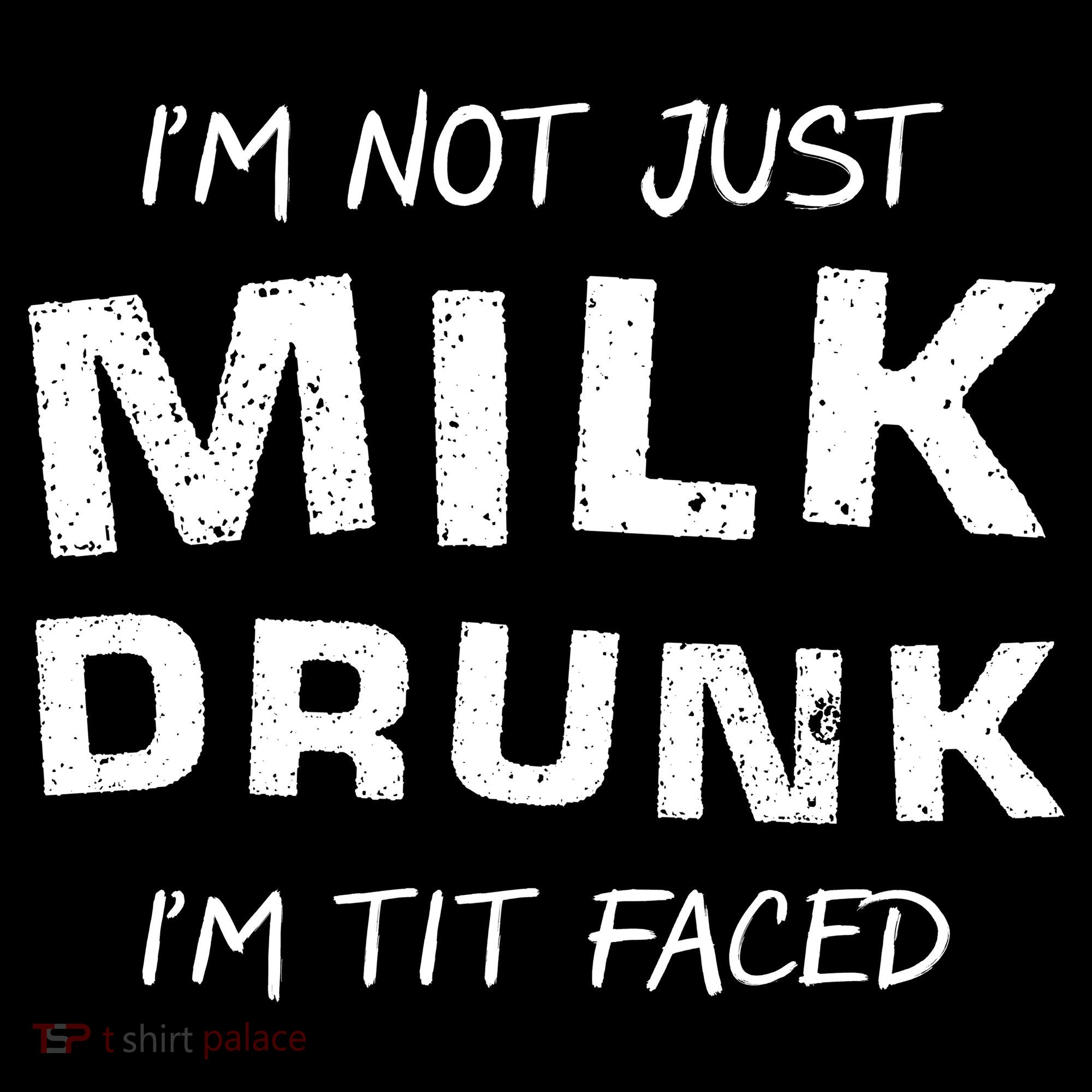I'm Not Just Milk Drunk I'm Tit Faced Backpack