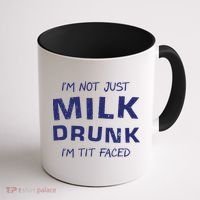 I'm Not Just Milk Drunk I'm Tit Faced Coffee Mug thumb 1