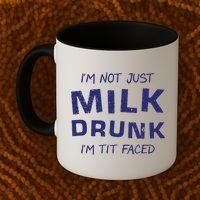 I'm Not Just Milk Drunk I'm Tit Faced Coffee Mug thumb 2