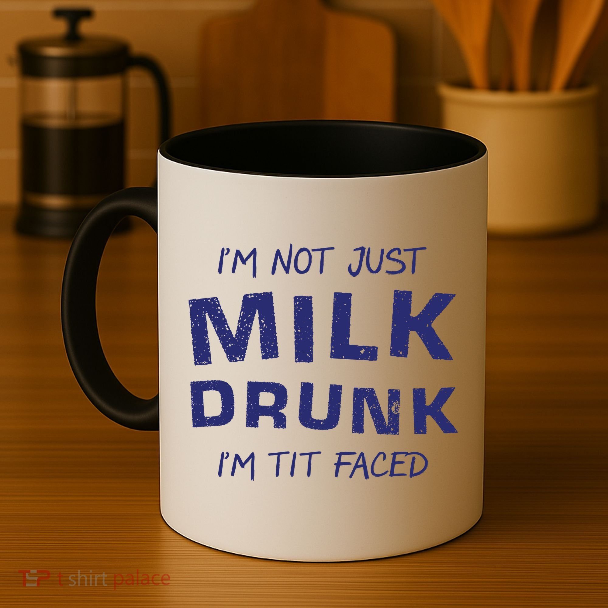 I'm Not Just Milk Drunk I'm Tit Faced Coffee Mug
