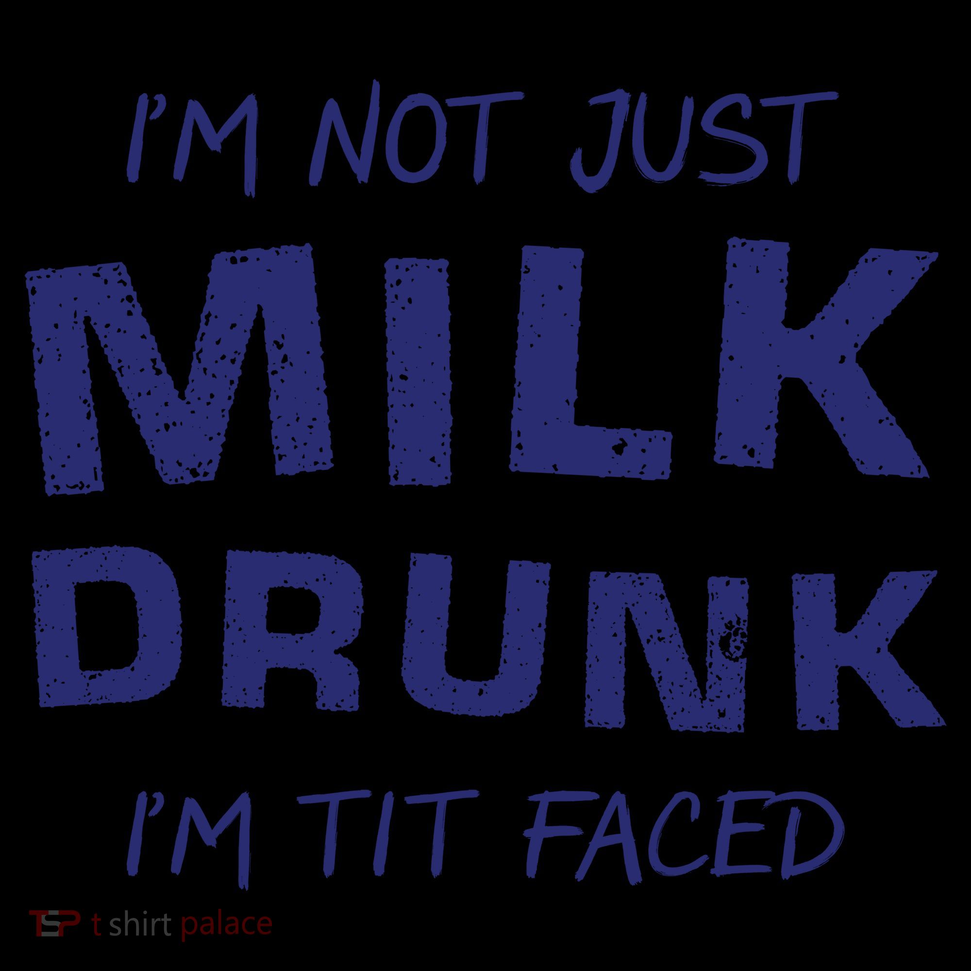 I'm Not Just Milk Drunk I'm Tit Faced Coffee Mug