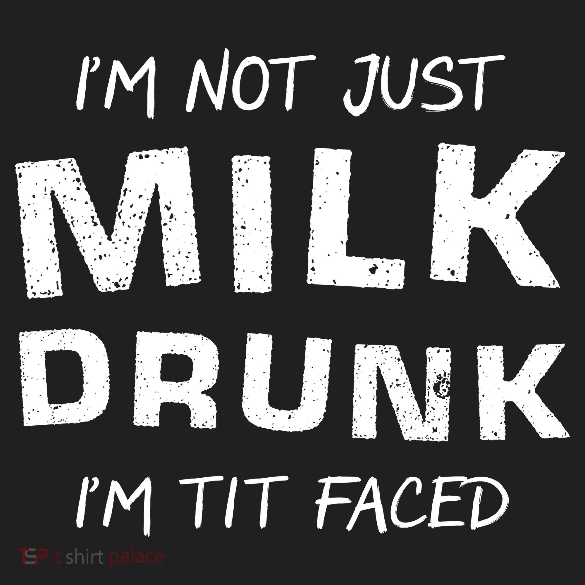 I'm Not Just Milk Drunk I'm Tit Faced Tumbler