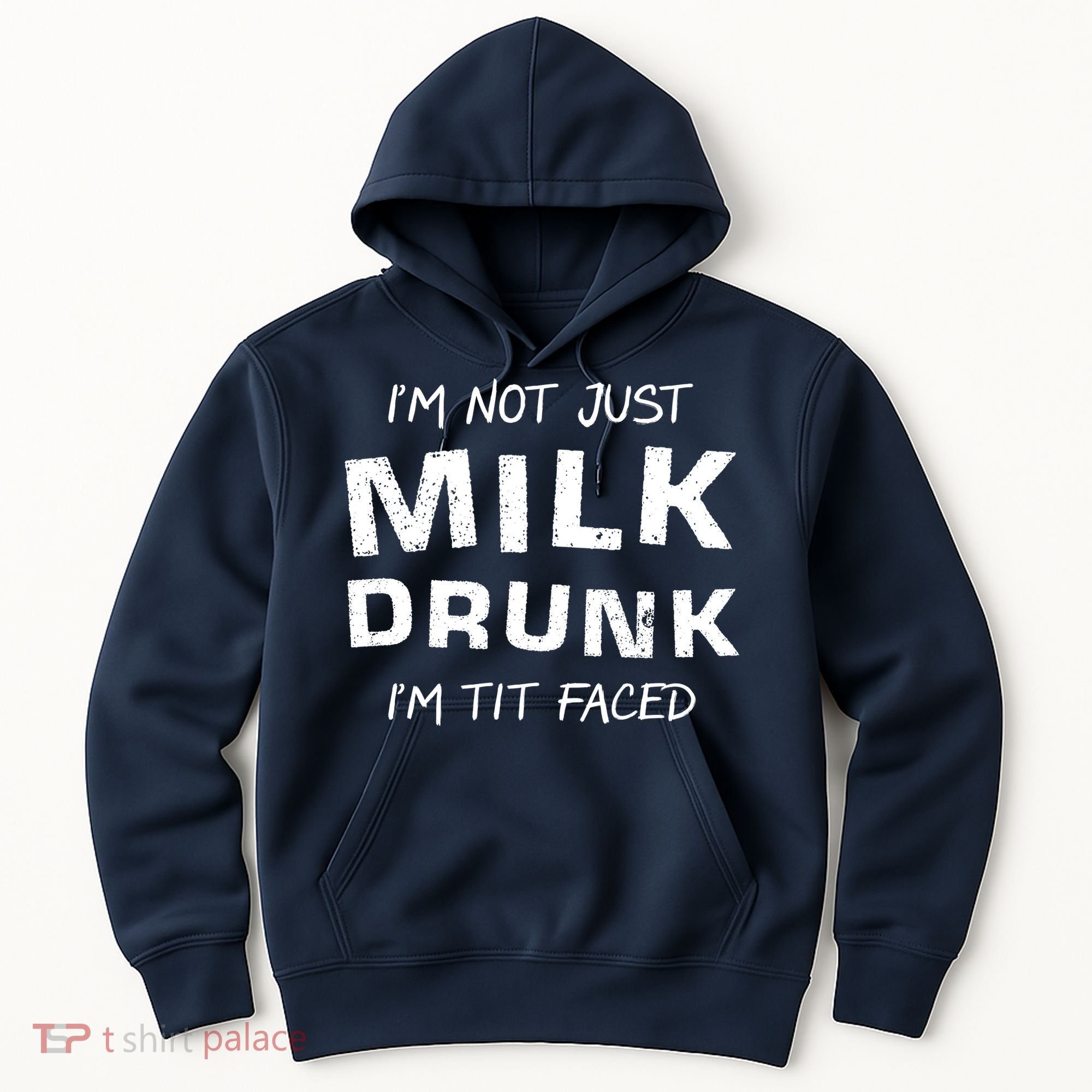 I'm Not Just Milk Drunk I'm Tit Faced Hoodie