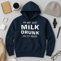 I'm Not Just Milk Drunk I'm Tit Faced Hoodie thumb 3