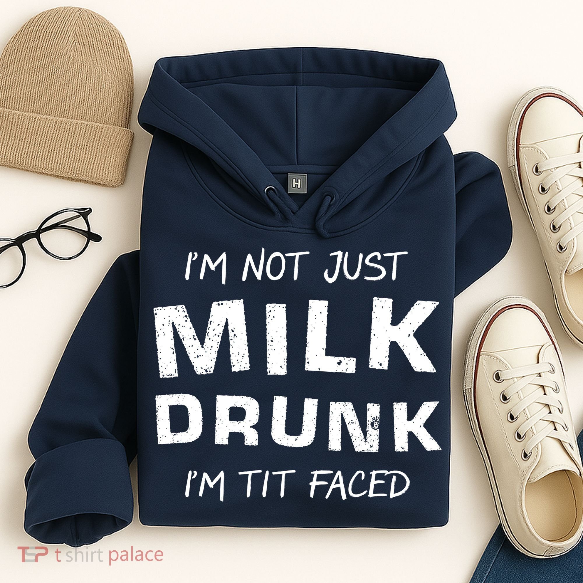 I'm Not Just Milk Drunk I'm Tit Faced Hoodie