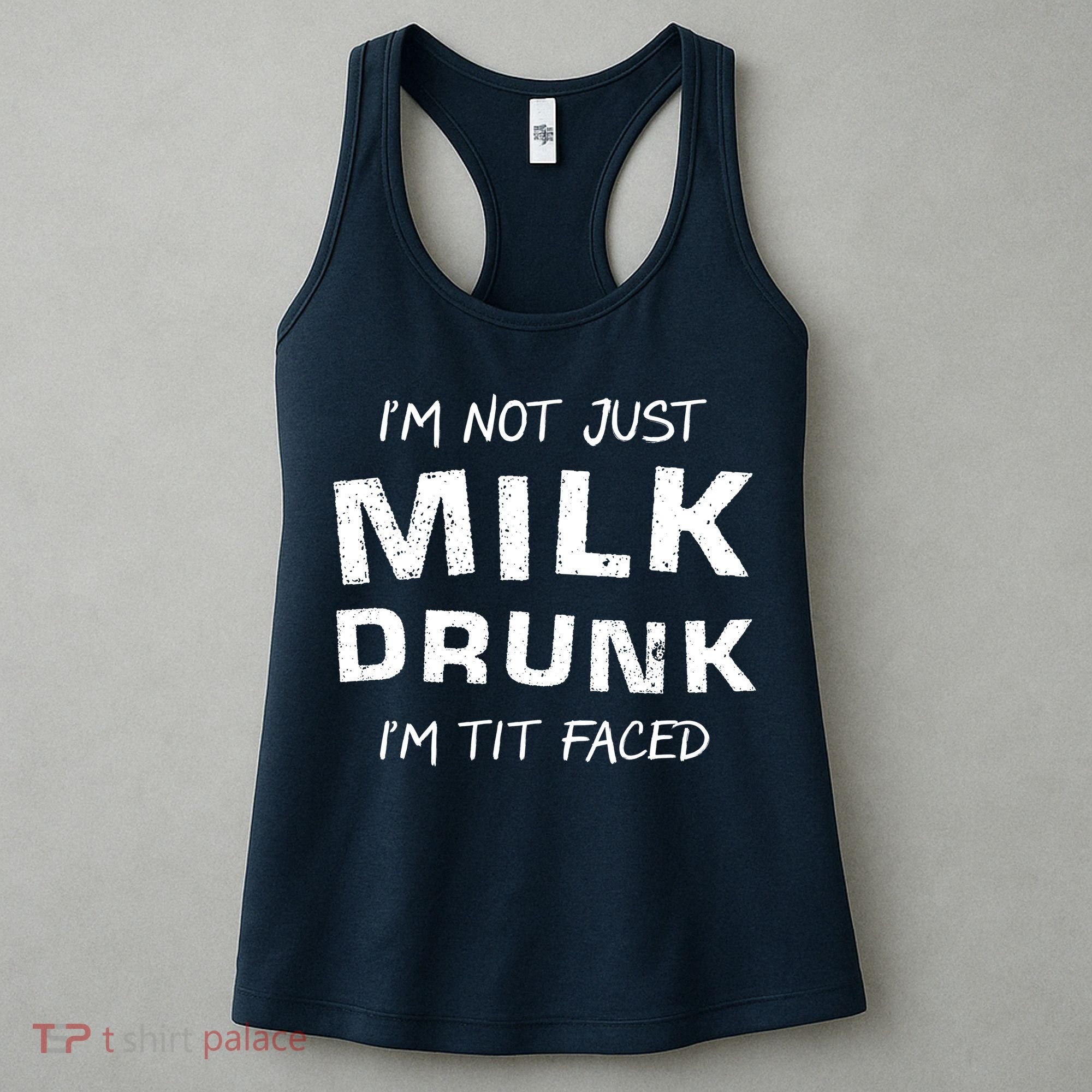 I'm Not Just Milk Drunk I'm Tit Faced Women's Tank Top