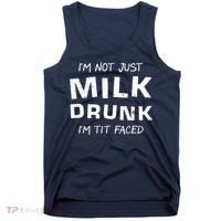 I'm Not Just Milk Drunk I'm Tit Faced Tank Top thumb 0