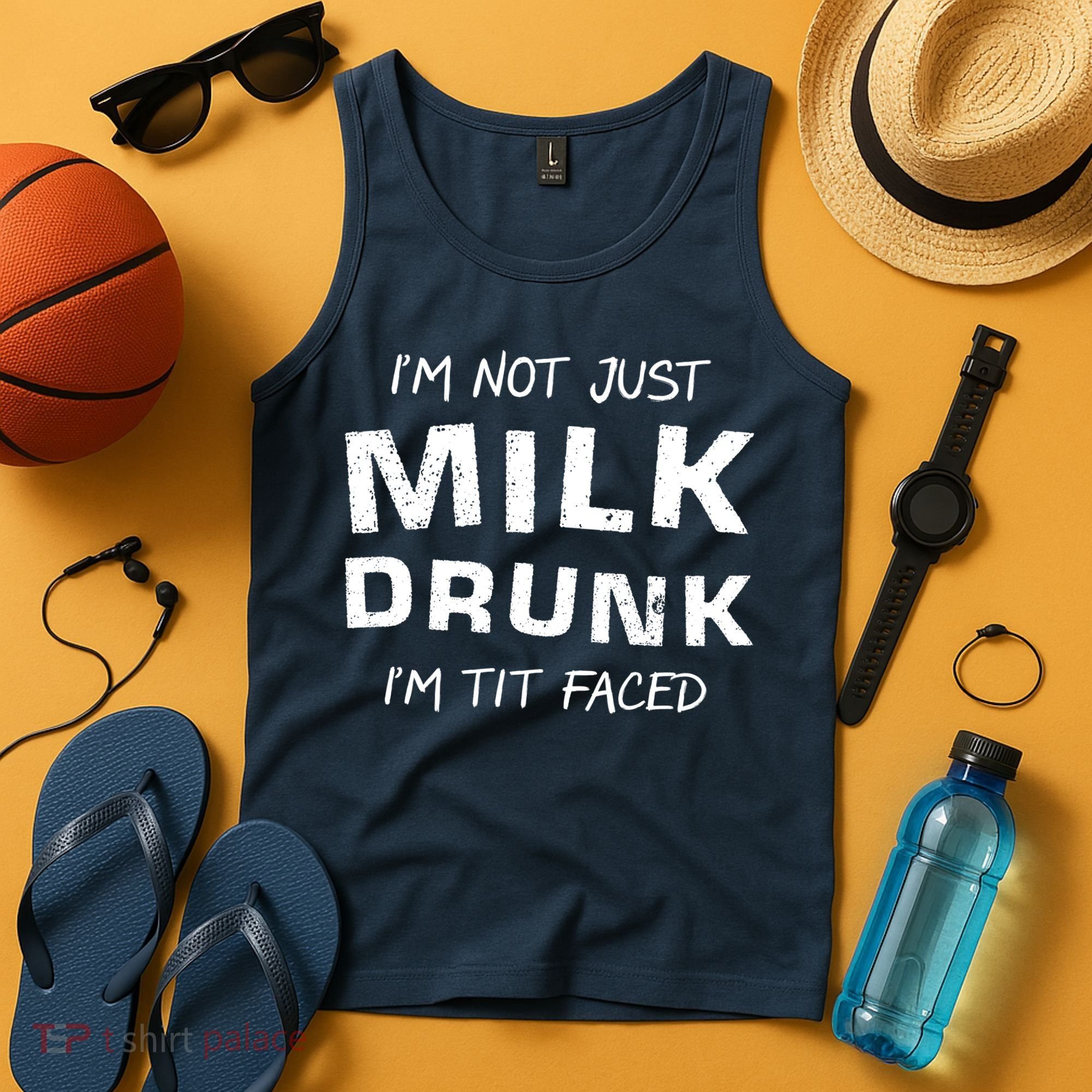 I'm Not Just Milk Drunk I'm Tit Faced Tank Top