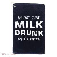 I'm Not Just Milk Drunk I'm Tit Faced Golf Towel thumb 0