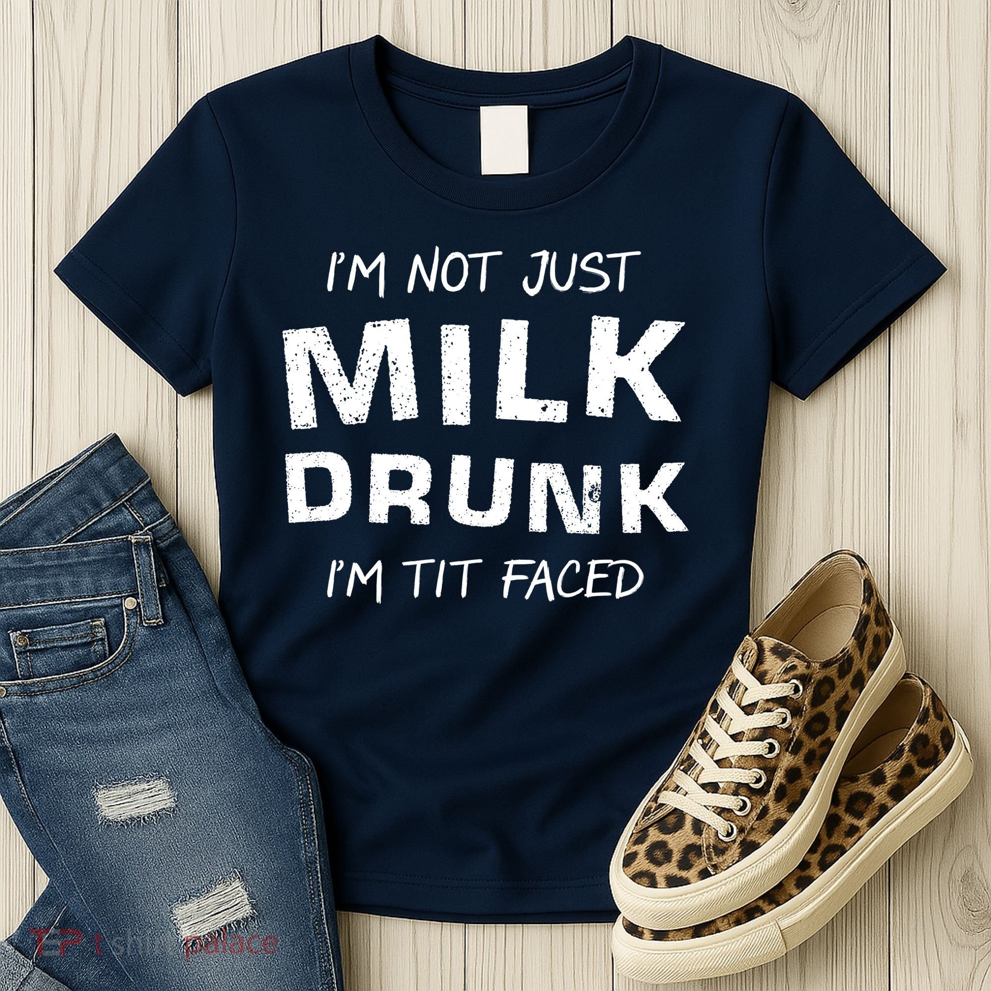 I'm Not Just Milk Drunk I'm Tit Faced Women's T-Shirt