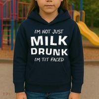 I'm Not Just Milk Drunk I'm Tit Faced Kids Hoodie thumb 3