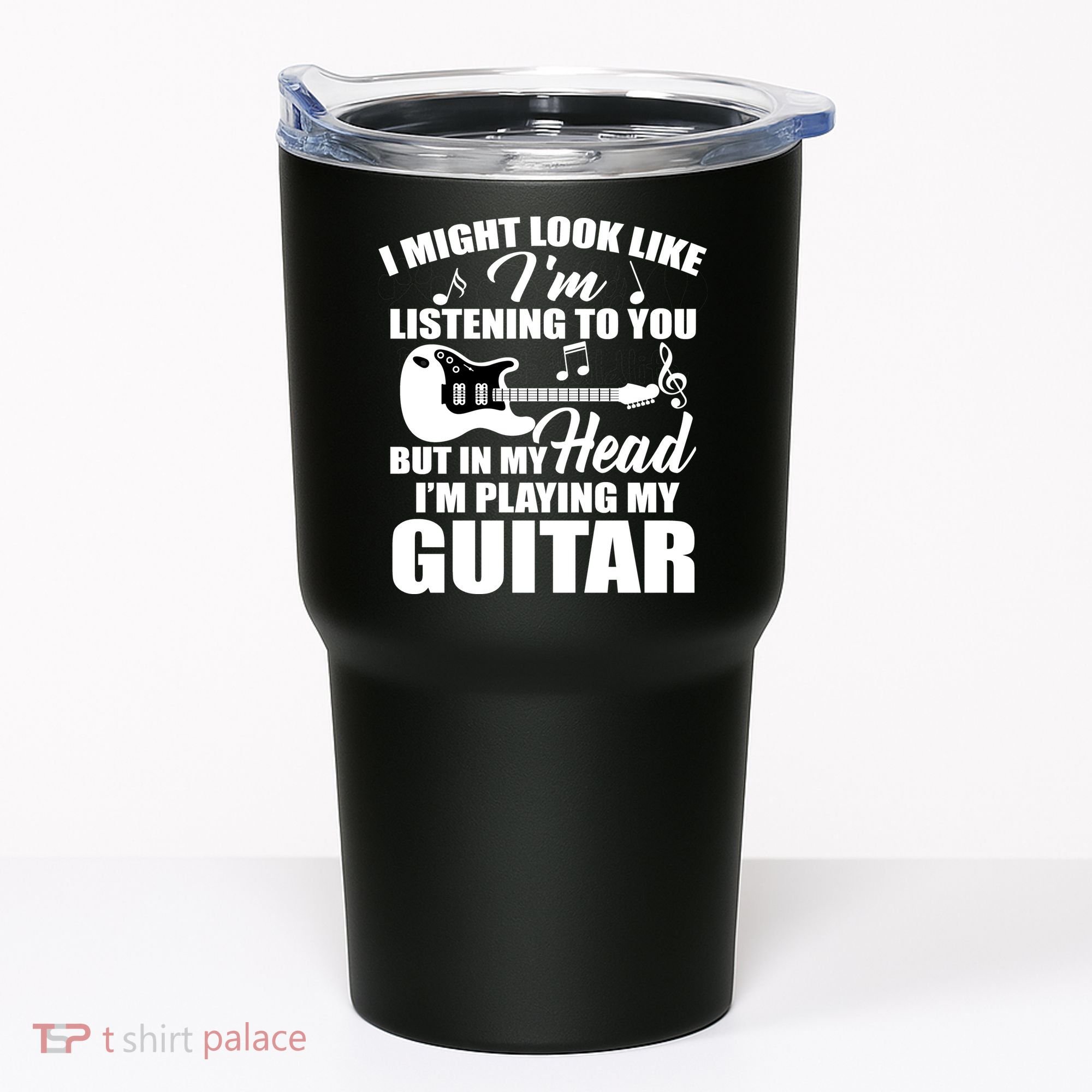 I'm Not Listing I'm Playing My Guitar Tumbler