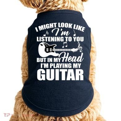 I'm Not Listing I'm Playing My Guitar Doggie Tank