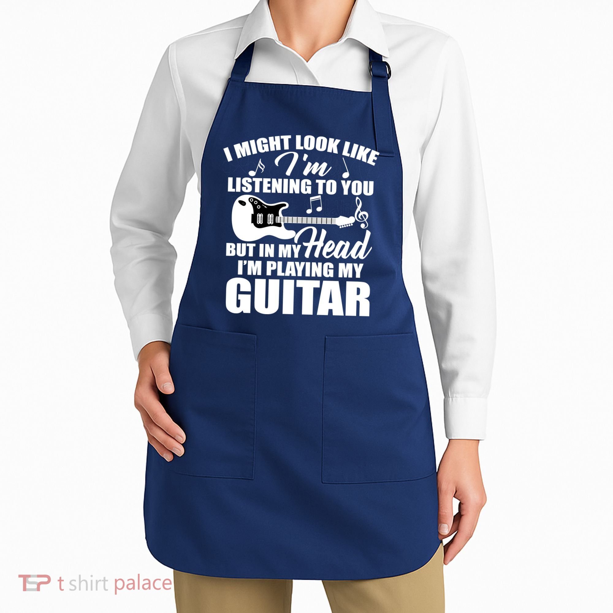 I'm Not Listing I'm Playing My Guitar Apron