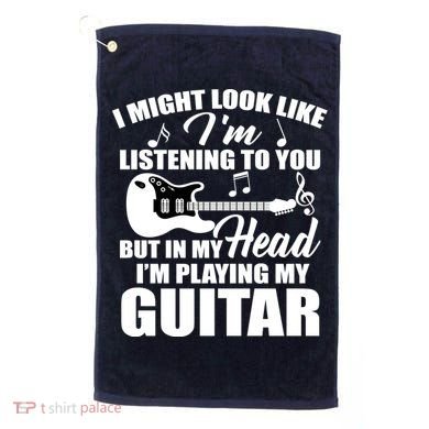 I'm Not Listing I'm Playing My Guitar Golf Towel