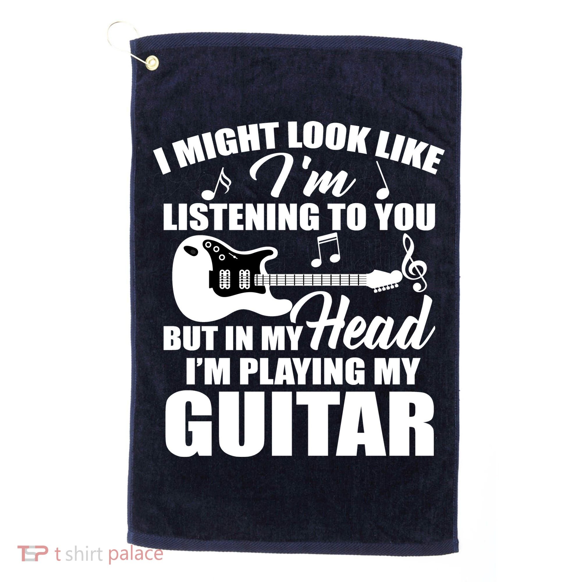 I'm Not Listing I'm Playing My Guitar Golf Towel