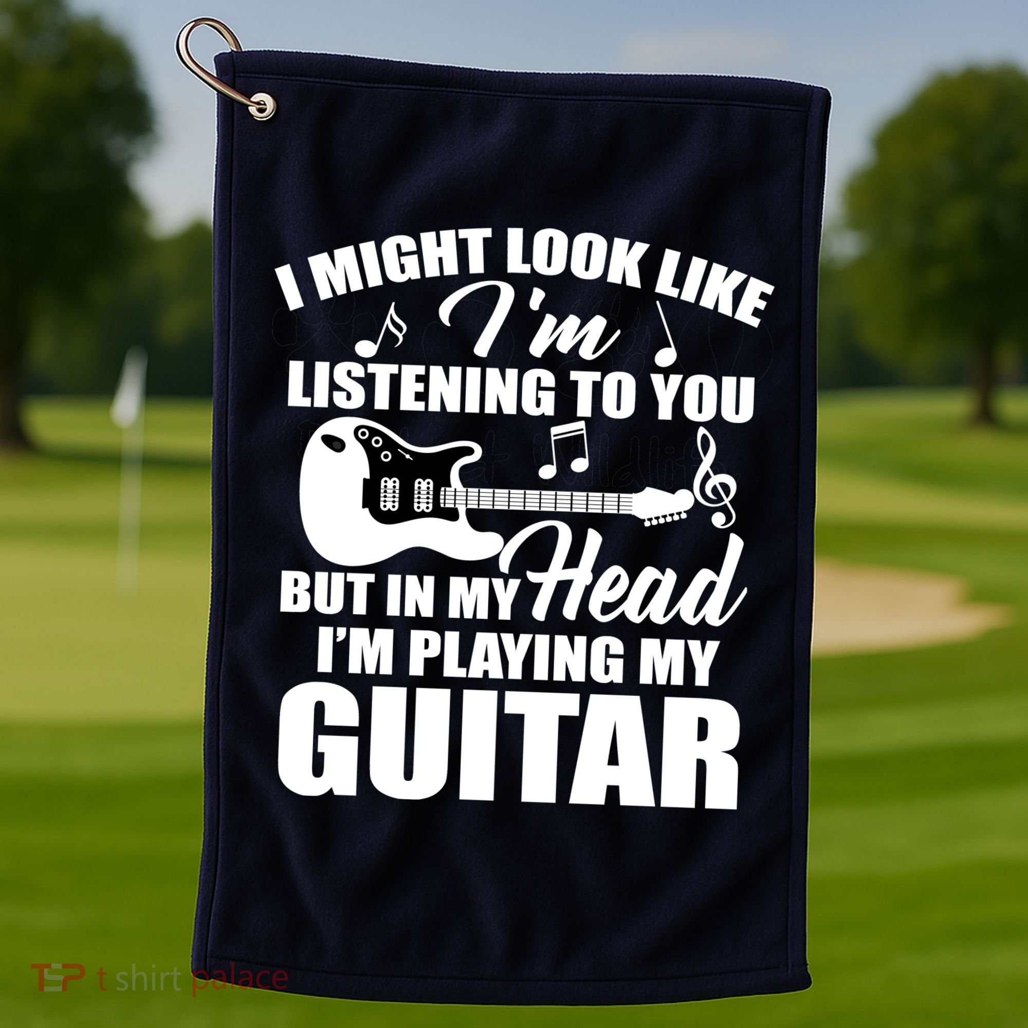 I'm Not Listing I'm Playing My Guitar Golf Towel