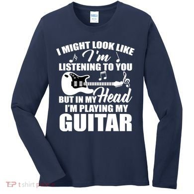 I'm Not Listing I'm Playing My Guitar Women's Long Sleeve Shirt